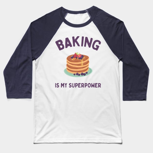 Baking is my superpower Baseball T-Shirt by Oricca